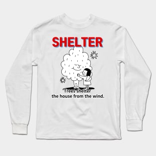 shelter ,Trees shelter  the house from the wind. Long Sleeve T-Shirt